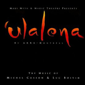 Ulalena (1999) Produit par Arra Montréal, Musique de Michel Cusson et Luc Boivin